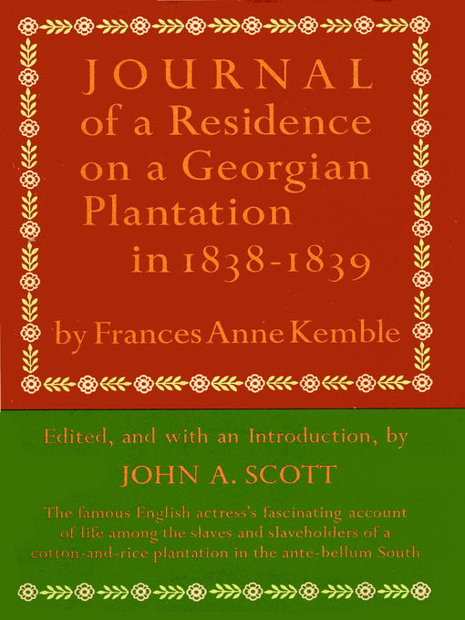 Title details for Journal of a Residence on a Georgian Plantation in 1838-1839 by Frances Anne Kemble - Available